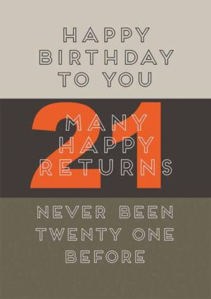 Birthday card for a twenty one year old - never been twenty one before