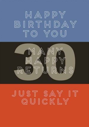 Birthday card for a thirty year old - just say it quickly